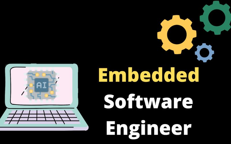 Tìm hiểu chung về công việc Embedded Software Engineer